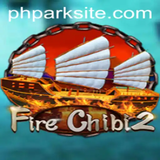 Exploring the Thrilling World of FireChibi2 and the Exciting Phpark Features